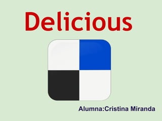 Delicious Alumna:Cristina Miranda 