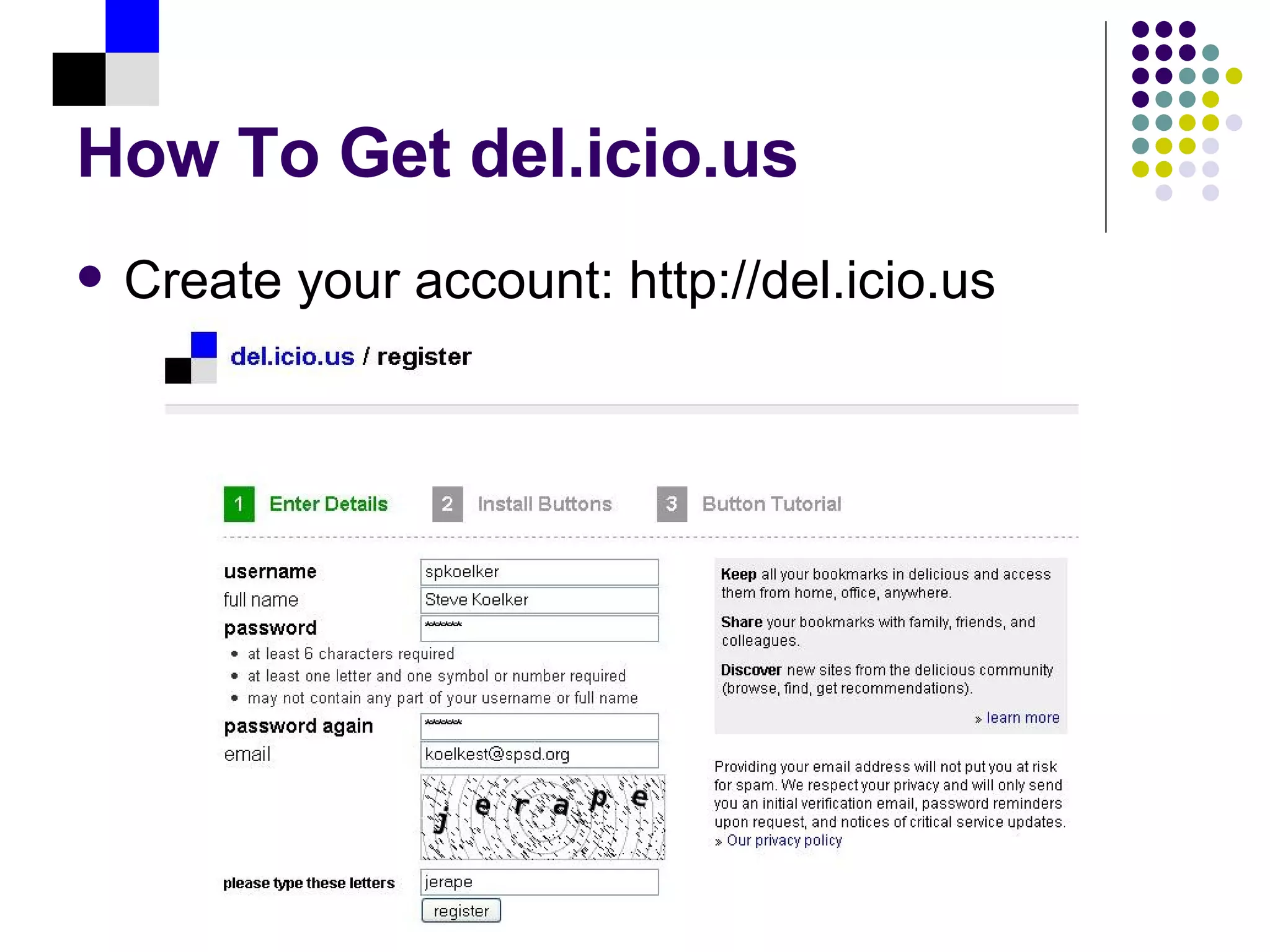 How To Get del.icio.us Create your account: http://del.icio.us
