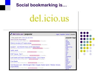 del.icio.us Social bookmarking is… 
