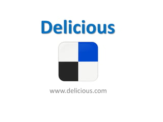 Delicious

 www.delicious.com
 
