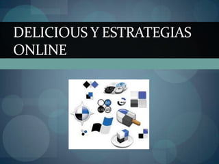 Delicious y estrategias online 