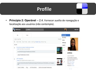 Profile
•   Princípio 2: Operável – 2.4. Fornecer auxílio de navegação e
    localização aos usuários (não contempla).
 