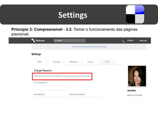 Settings
Princípio 3: Compreensível - 3.2. Tornar o funcionamento das páginas
previsível.
 