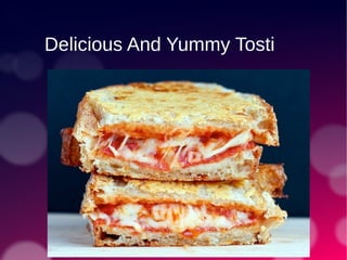 Delicious And Yummy Tosti
 