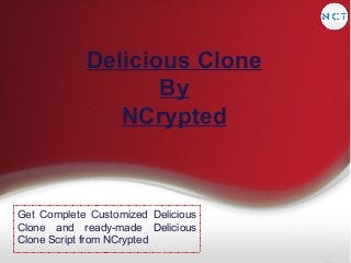 Delicious Clone
By
NCrypted

Get Complete Customized Delicious
Clone and ready-made Delicious
Clone Script from NCrypted

 