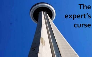 The lawyer’s
curse
The
expert’s
curse
 