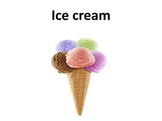 Ice cream
