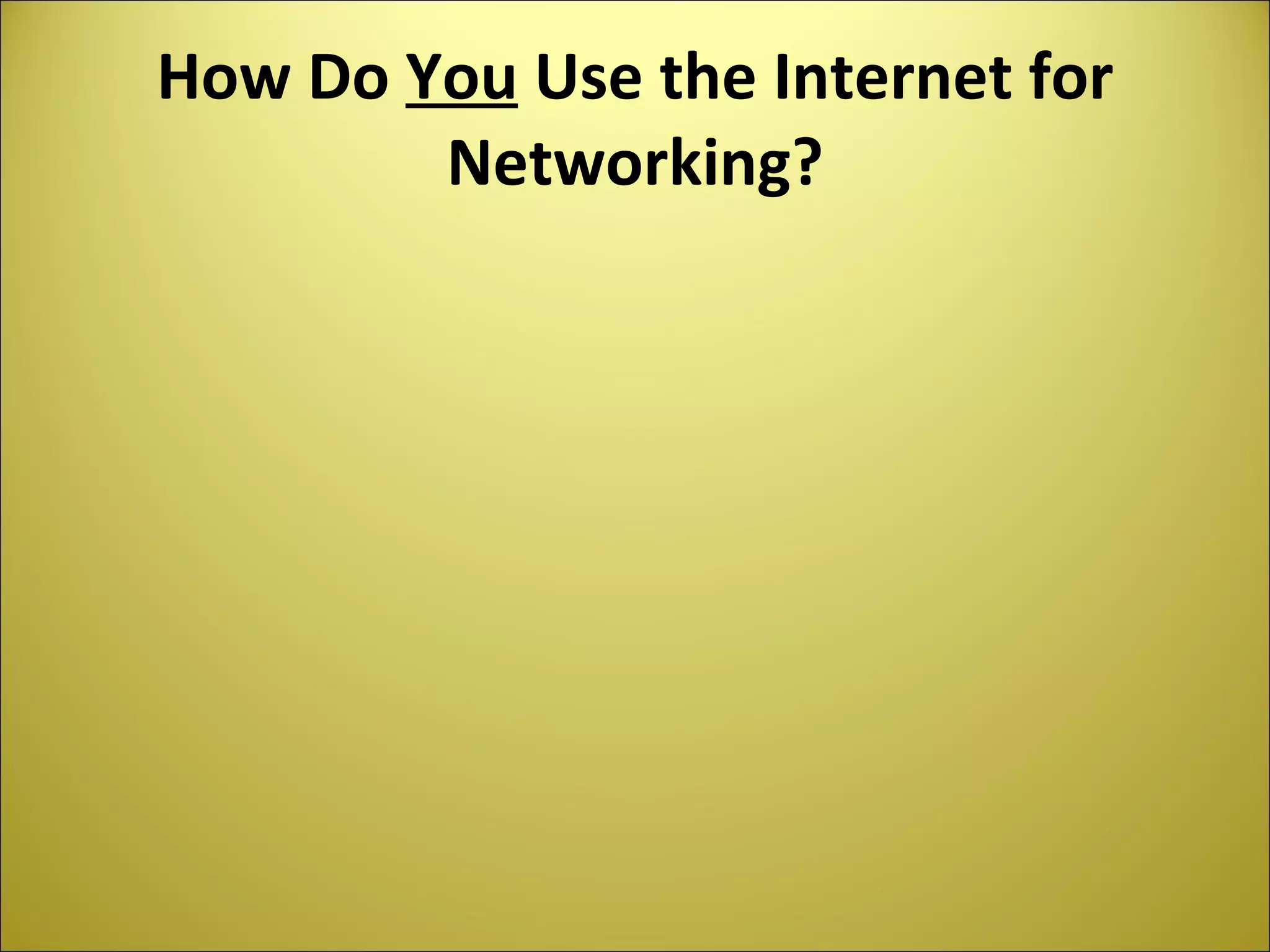 How Do You Use the Internet for Networking?
