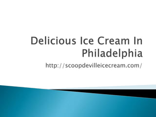 Delicious ice cream in philadelphia