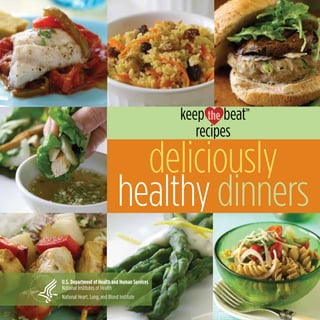 keep the beat™
recipes
deliciously
healthydinners
 
