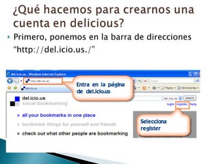 Primero, ponemos en la barra de direcciones “http://del.icio.us./” 