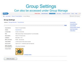 Group Settings
Can also be accessed under Group Manage
 