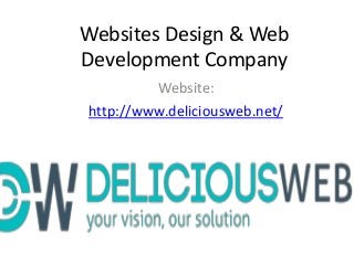 Websites Design & Web
Development Company
Website:
http://www.deliciousweb.net/
 