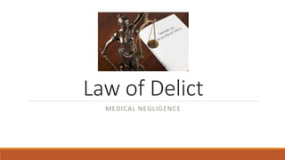 Law of Delict
MEDICAL NEGLIGENCE
 