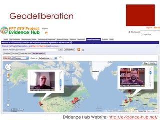 Geodeliberation
Large-Scale Idea
Management and
Deliberation Systems
Workshop
Evidence Hub Website: http://evidence-hub.ne...