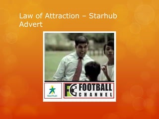 Law of Attraction – Starhub
Advert
 