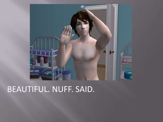 BEAUTIFUL. NUFF. SAID.