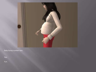 Baby bump number two.Yep.Fun.