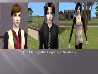 The DeLightful Legacy- Chapter 3 
