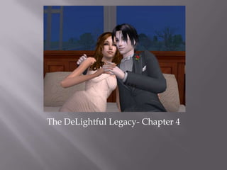 The DeLightful Legacy- Chapter 4 
