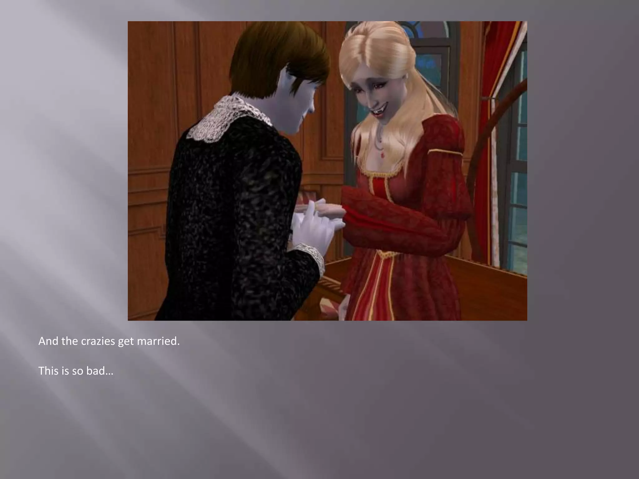 And the crazies get married.This is so bad…