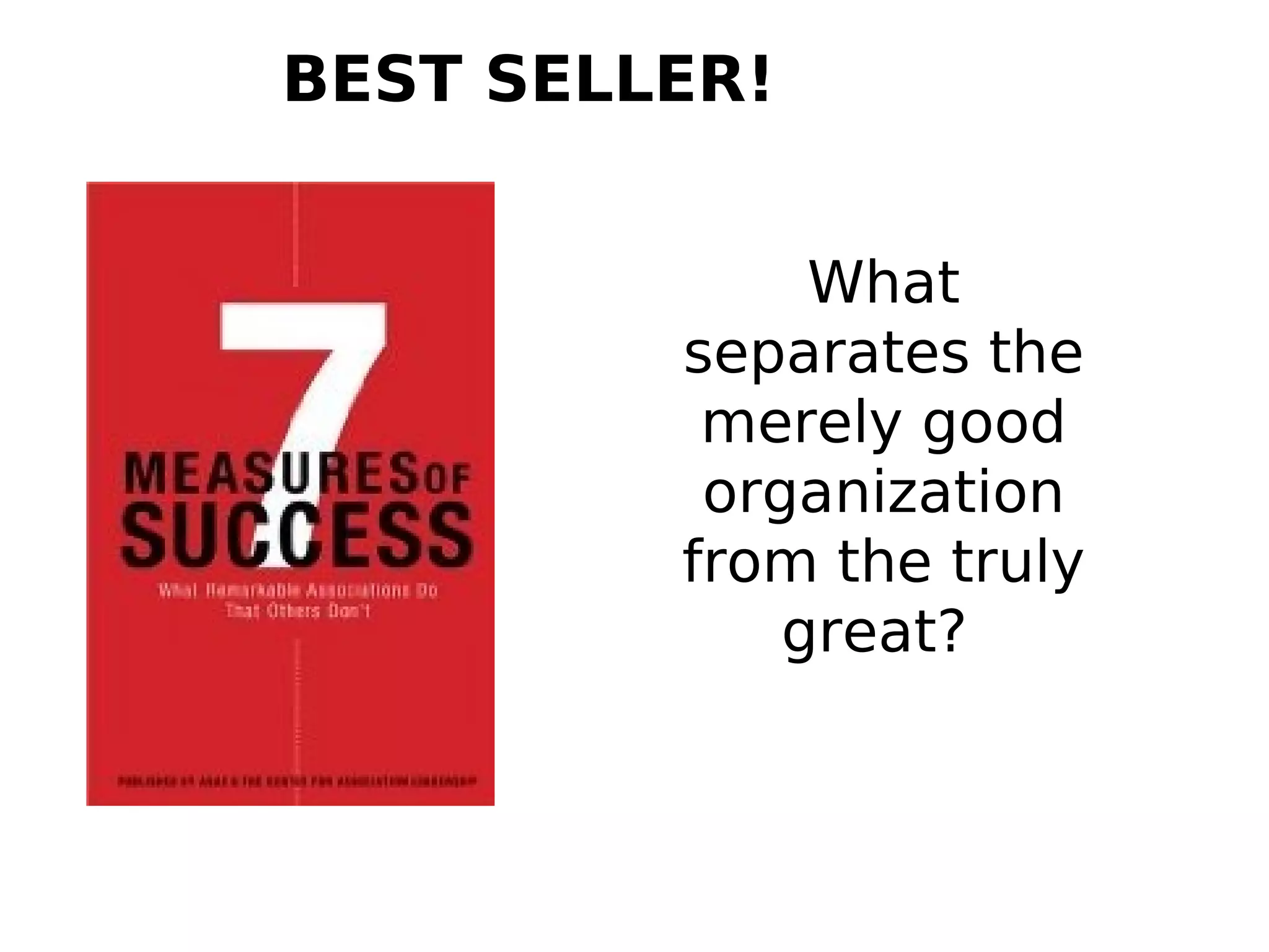 35
What
separates the
merely good
organization
from the truly
great?
BEST SELLER!
 