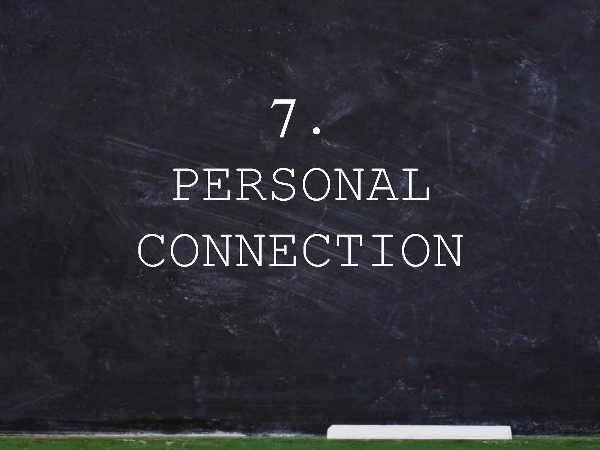 7.
PERSONAL CONNECTION
 