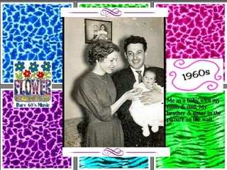 Me as a baby with my mom & dad. My  brother & sister in the picture on the wall. 