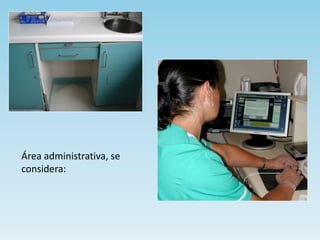Área administrativa, se
considera:
 