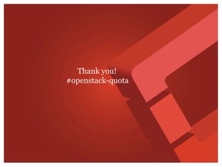 Thank you!
#openstack-quota
 