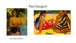 Paul Gauguin
Dos mujeres tahitianas
 