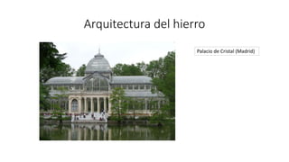 Arquitectura del hierro
Palacio de Cristal (Madrid)
 