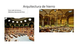 Arquitectura de hierro
Gran salón de lectura,
Biblioteca Nacional de París
 