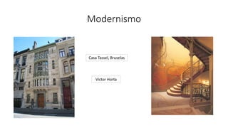 Modernismo
Casa Tassel, Bruselas
Victor Horta
 
