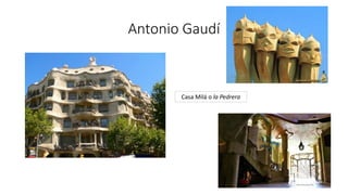 Antonio Gaudí
Casa Milá o la Pedrera
 