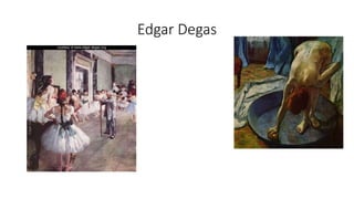Edgar Degas
 