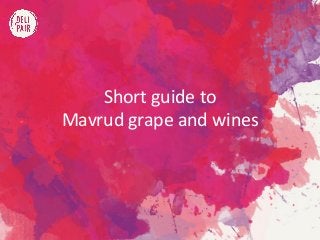 Short guide to
Mavrud grape and wines
 