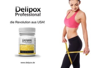 die Revolution aus USA! 
www.delipox.de 
 