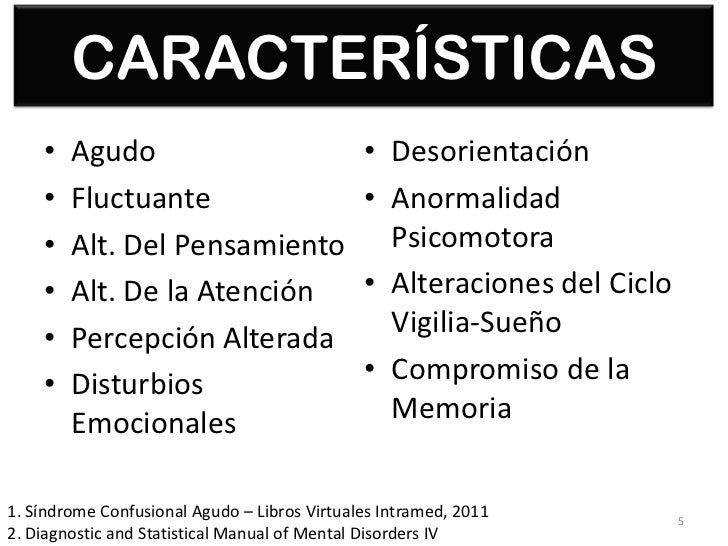 CARACTERÍSTICAS    •   Agudo                                 • Desorientación    •   Fluctuante                           ...