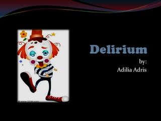 Delirium by: AdiliaAdris 