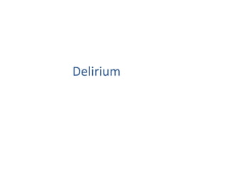 Delirium 
 