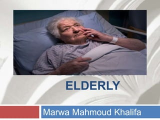 DELIRIUM IN
ELDERLY
Marwa Mahmoud Khalifa
 
