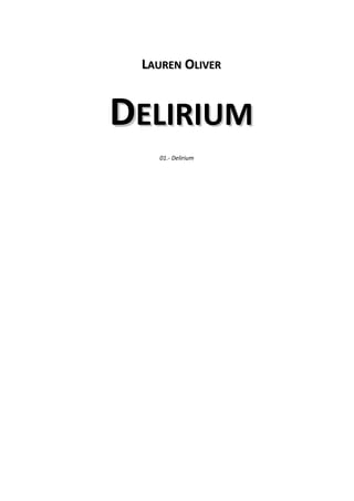 LAUREN OLIVER


DELIRIUM
   01.- Delirium
 