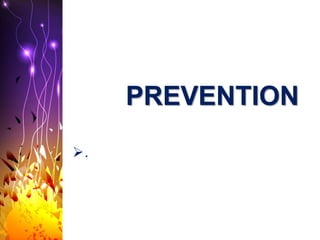 PREVENTION
.
 