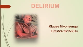 DELIRIUM
Klause Niyonsenga
Bms/2439/153/Du
 