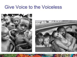 Give Voice to the Voiceless 