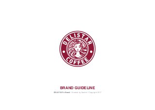 BRAND GUIDELINE
DELISTAR’s Brand | Created by Saokim | Copyright 2017
 
