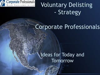 Voluntary Delisting  - Strategy Corporate Professionals Ideas for Today and Tomorrow 