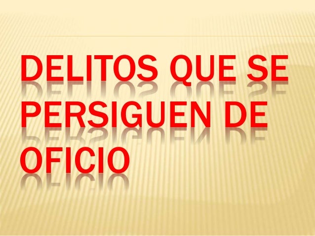 Que Delitos Se Persiguen De Oficio es.slideshare.net