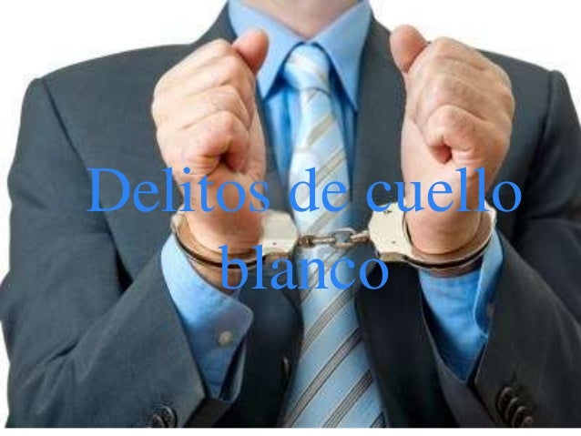Delitos de cuello blanco 1